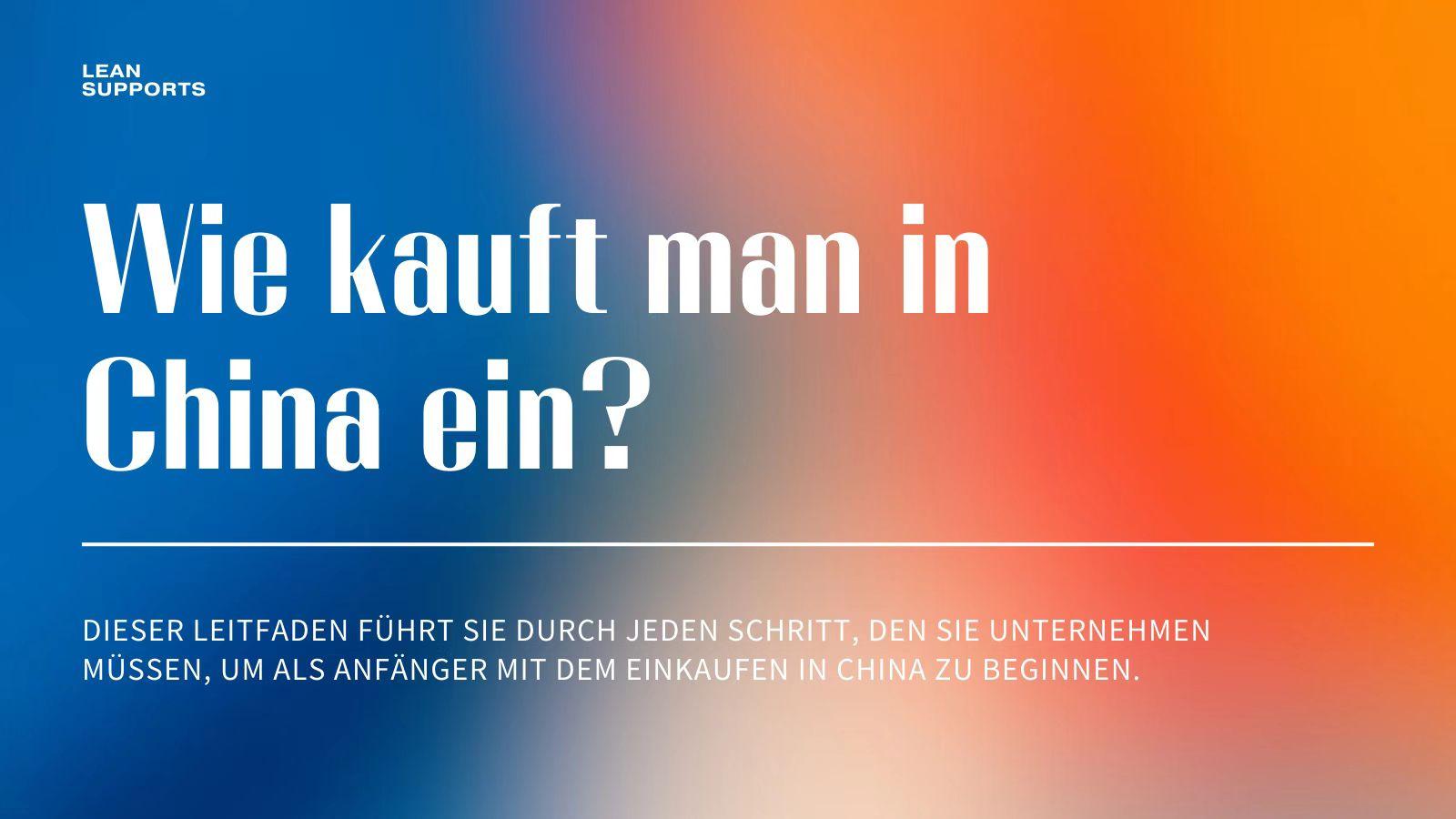Der Leitfaden für Anfänger zum sicheren und effizienten Einkauf von Produkten aus China