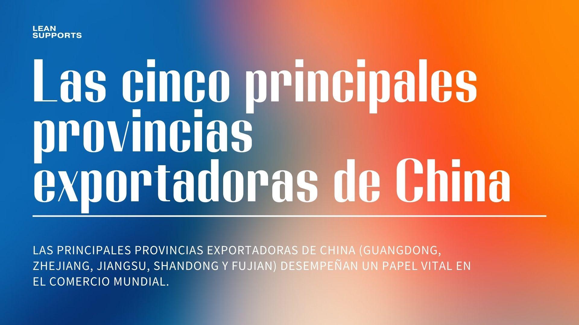 Las 5 principales provincias de China para exportar: una guía completa para principiantes
