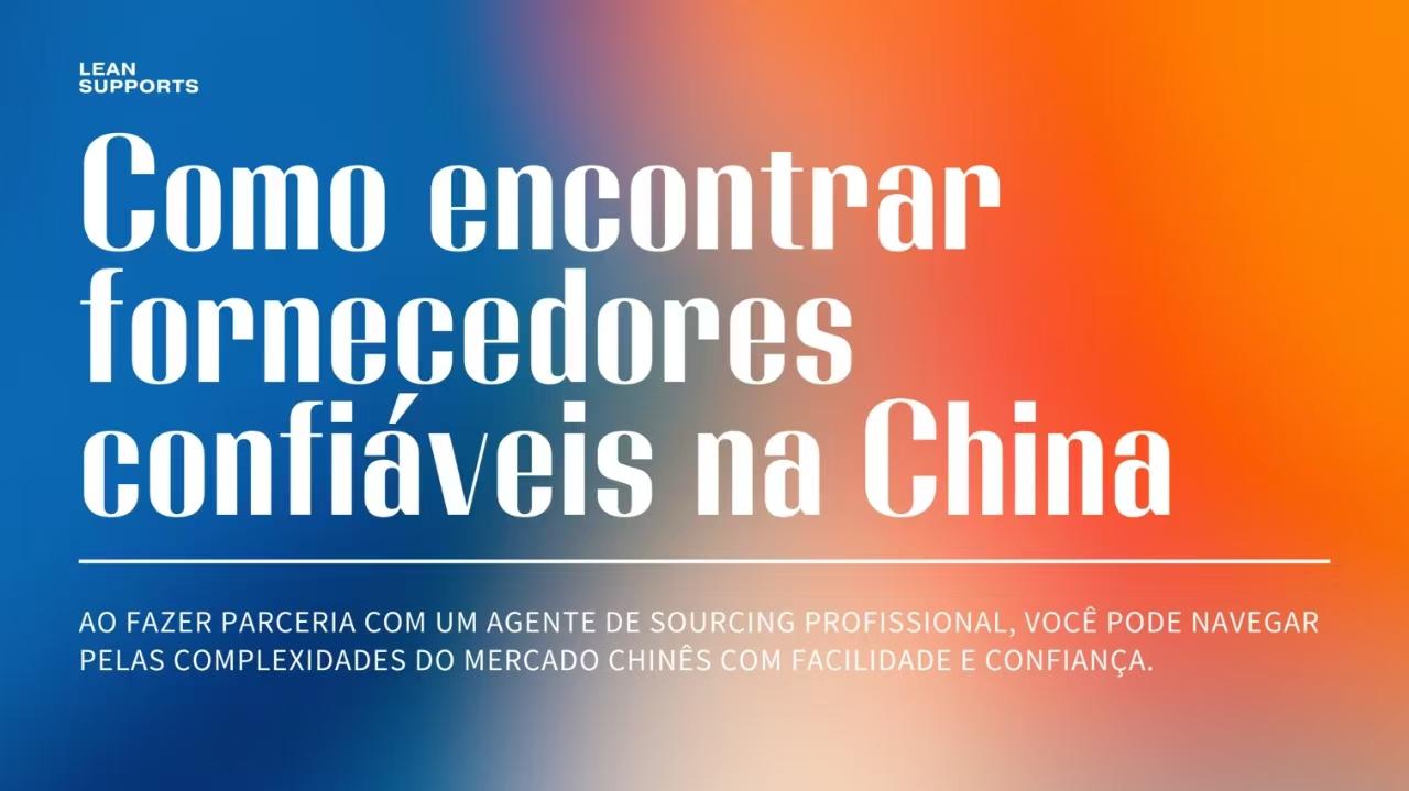 Como encontrar fornecedores confiáveis na China: um guia completo para pequenas empresas