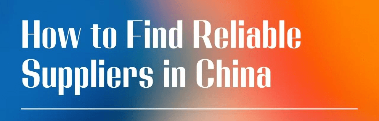 How to Find Reliable Suppliers in China: A Complete Guide for Small Businesses